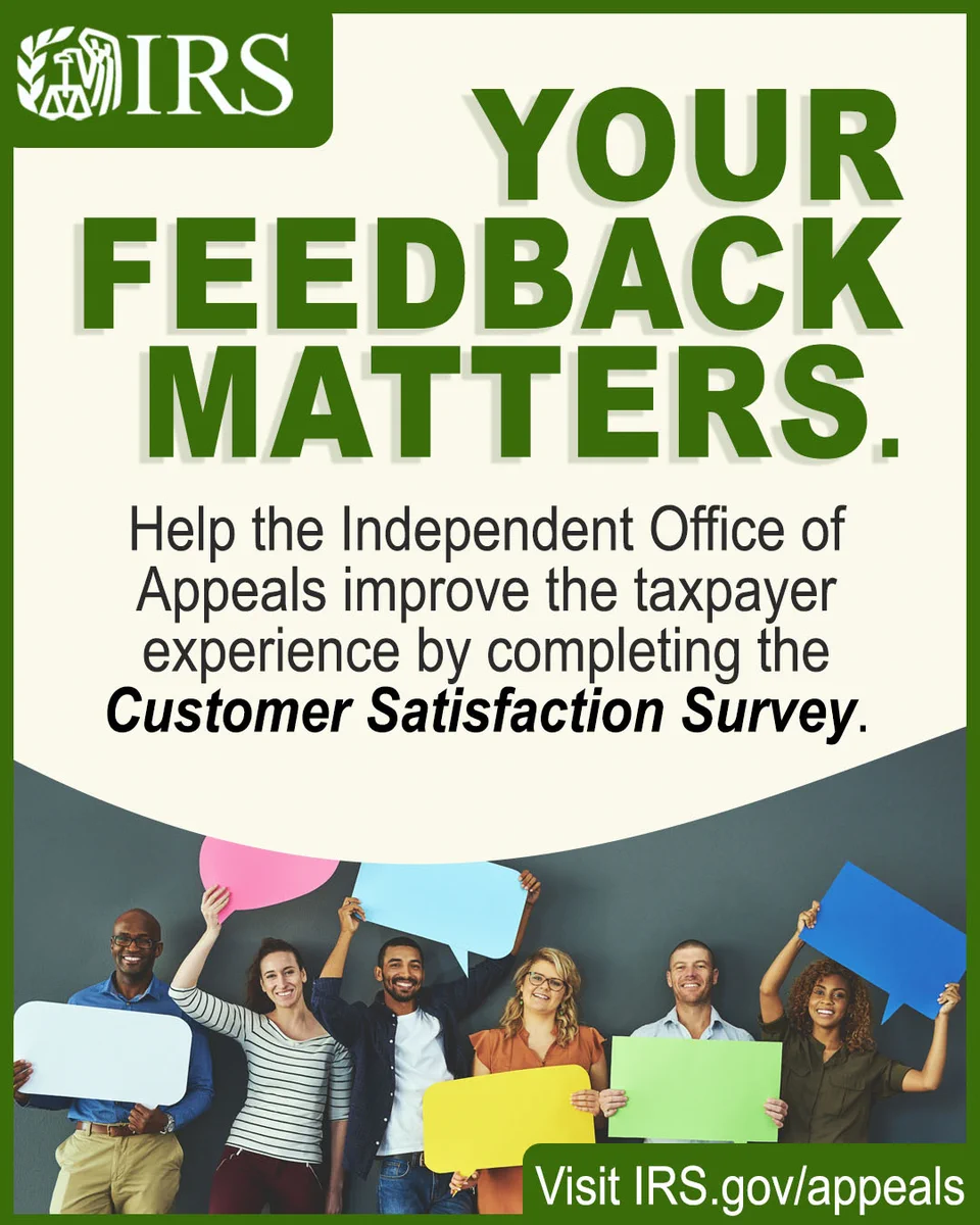 Group of diverse people holding colorful speech bubbles. Text: “Your feedback matters. Help the Independent Office of Appeals improve the taxpayer experience by completing the Customer Satisfaction Survey.” IRS logo also displayed.